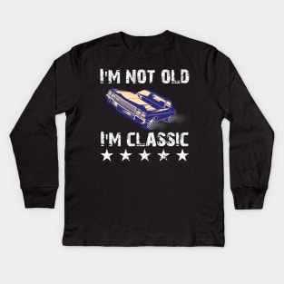 im not old im classic Kids Long Sleeve T-Shirt